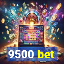 9500 bet